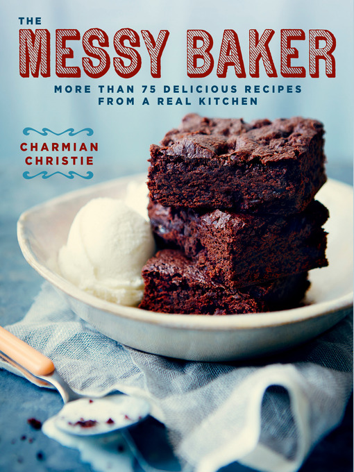 Title details for The Messy Baker by Charmian Christie - Wait list